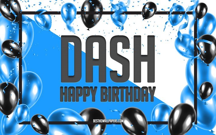 Happy Birthday Dash, Birthday Balloons Background, Dash, wallpapers with names, Dash Happy Birthday, Blue Balloons Birthday Background, greeting card, Dash Birthday