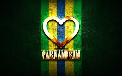 Mi piace Parnamirim, citt&#224; brasiliane, golden iscrizione, Brasile, cuore d&#39;oro, Parnamirim, citt&#224; preferite, Amore Parnamirim