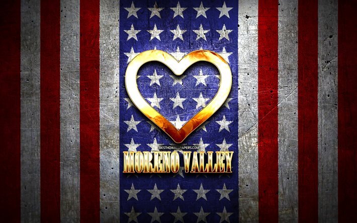 Mi piace Moreno Valley, citt&#224; americane, golden iscrizione, USA, cuore d&#39;oro, bandiera americana, Moreno Valley, citt&#224; preferite, Amore a Moreno Valley