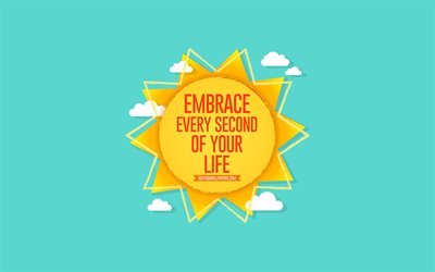 Embrace every second of your life, sun, blue background, summer concerts, positive wishes, summer art, paper sun, Embrace every second of your life concerts, wishes for the day