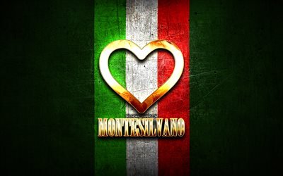 I Love Montesilvano, italian cities, golden inscription, Italy, golden heart, italian flag, Montesilvano, favorite cities, Love Montesilvano