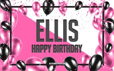 happy birthday ellis, geburtstag luftballons, hintergrund, ellis, tapeten, die mit namen, ellis happy birthday pink luftballons geburtstag hintergrund, gru&#223;karte, ellis geburtstag