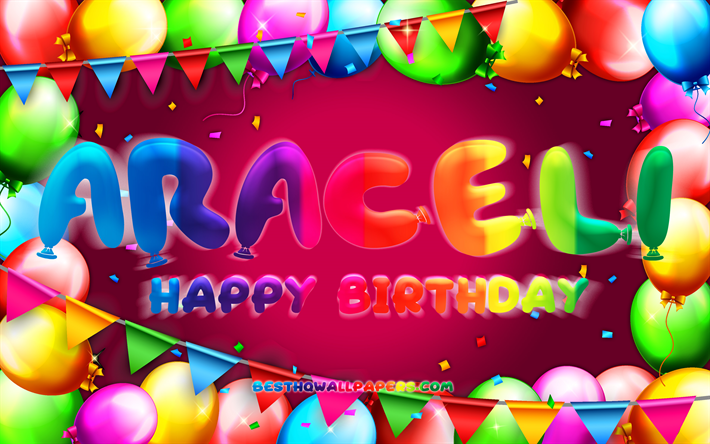 Happy Birthday Araceli, 4k, colorful balloon frame, Araceli name, purple background, Araceli Happy Birthday, Araceli Birthday, popular mexican female names, Birthday concept, Araceli