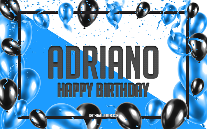 joyeux anniversaire adriano, fond de ballons d anniversaire, adriano, fonds d &#233;cran avec des noms, adriano joyeux anniversaire, fond d anniversaire de ballons bleus, anniversaire adriano