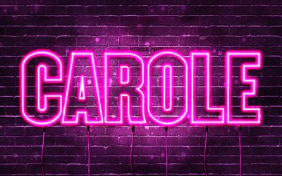 alles gute zum geburtstag carole, 4k, rosa neonlichter, name carole, kreativ, carole happy birthday, carole birthday, beliebte franz&#246;sische frauennamen, bild mit dem namen carole, carole