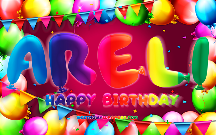 Happy Birthday Areli, 4k, colorful balloon frame, Areli name, purple background, Areli Happy Birthday, Areli Birthday, popular mexican female names, Birthday concept, Areli