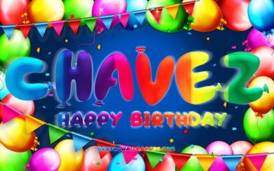 hyv&#228;&#228; syntym&#228;p&#228;iv&#228;&#228; chavez, 4k, v&#228;rik&#228;s ilmapallokehys, chavez nimi, sininen tausta, chavez happy birthday, chavez birthday, suositut meksikolaiset miesten nimet, syntym&#228;p&#228;iv&#228;konsepti, chavez