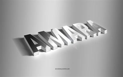 amara, silver 3d konst, gr&#229; bakgrund, tapeter med namn, amara namn, amara gratulationskort, 3d konst, bild med amara namn