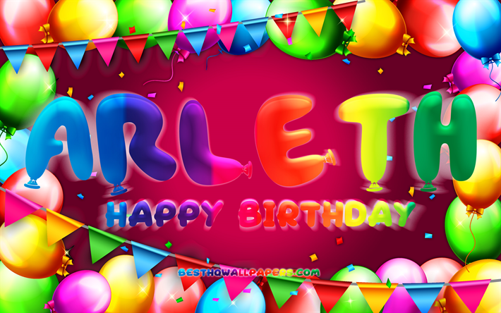 alles gute zum geburtstag arleth, 4k, bunter ballonrahmen, name arleth, lila hintergrund, arleth alles gute zum geburtstag, arleth geburtstag, beliebte mexikanische weibliche namen, geburtstagskonzept, arleth