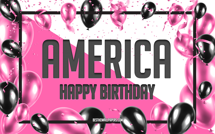 grattis p&#229; f&#246;delsedagen amerika, f&#246;delsedagsballonger bakgrund, amerika, tapeter med namn, amerika grattis p&#229; f&#246;delsedagen, rosa ballongers f&#246;delsedagsbakgrund, gratulationskort, amerika f&#246;delsedag