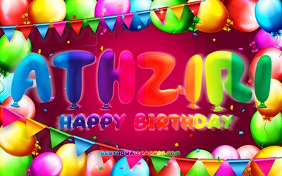 お誕生日おめでとうathziri, chk, カラフルなバルーンフレーム, athziriの名前, 紫の背景, athziriお誕生日おめでとう, athziriの誕生日, 人気のメキシコの女性の名前, 誕生日のコンセプト, athziri