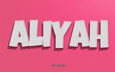 Aliyah, fond de lignes roses, fonds d&#39;&#233;cran avec des noms, nom d&#39;Aliyah, noms f&#233;minins, carte de voeux d&#39;Aliyah, dessin au trait, photo avec le nom d&#39;Aliyah
