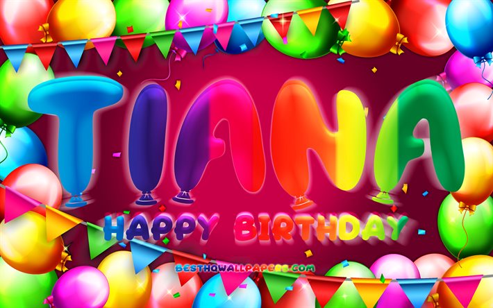 happy birthday tiana, 4k, bunter ballonrahmen, tiana-name, lila hintergrund, tiana happy birthday, tiana birthday, beliebte amerikanische weibliche namen, geburtstagskonzept, tiana
