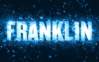 Feliz anivers&#225;rio, Franklin, 4k, luzes de n&#233;on azuis, nome Franklin, criativo, Franklin Feliz anivers&#225;rio, Franklin Birthday, nomes masculinos americanos populares, foto com o nome Franklin