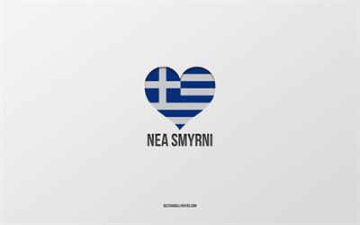 J'aime Nea Smyrni, villes grecques, Jour de Nea Smyrni, fond gris, Nea Smyrni, Grèce, coeur de drapeau grec, villes préférées, Amour Nea Smyrni