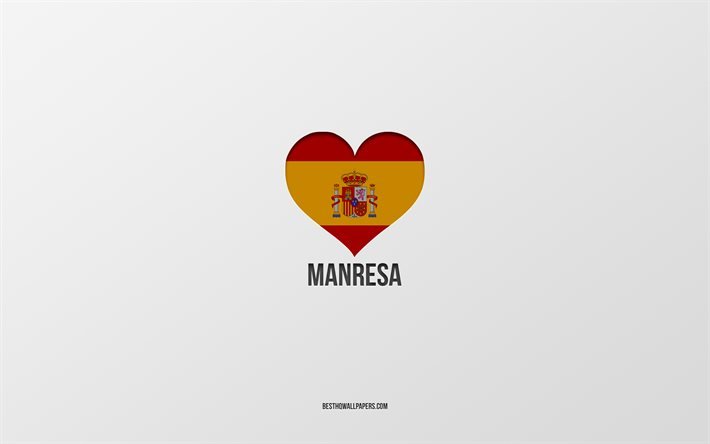 I Love Manresa, Spanish cities, gray background, Spanish flag heart, Manresa, Spain, favorite cities, Love Manresa