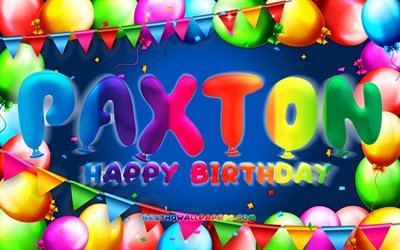 Happy Birthday Paxton, 4k, colorful balloon frame, Paxton name, blue background, Paxton Happy Birthday, Paxton Birthday, popular american male names, Birthday concept, Paxton