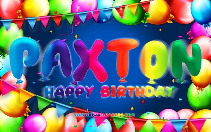 Joyeux anniversaire Paxton, 4k, cadre ballon color&#233;, nom de Paxton, fond bleu, Paxton joyeux anniversaire, anniversaire de Paxton, noms masculins am&#233;ricains populaires, concept d&#39;anniversaire, Paxton