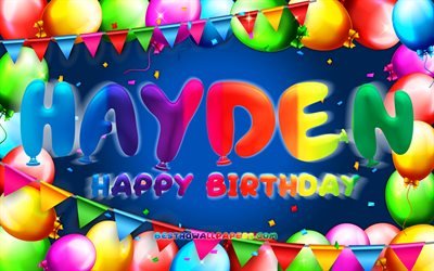 Joyeux anniversaire Hayden, 4k, cadre ballon color&#233;, nom Hayden, fond bleu, Hayden Joyeux anniversaire, anniversaire Hayden, noms masculins am&#233;ricains populaires, concept d&#39;anniversaire, Hayden