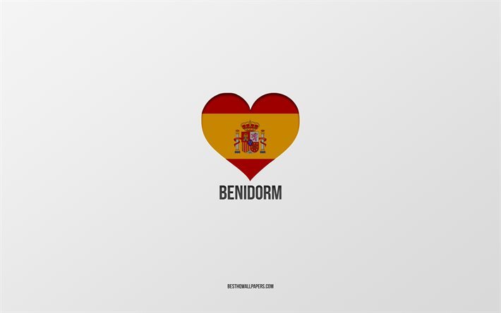 I Love Benidorm, Spanish cities, gray background, Spanish flag heart, Benidorm, Spain, favorite cities, Love Benidorm