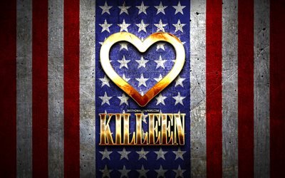 I Love Killeen, american cities, golden inscription, USA, golden heart, american flag, Killeen, favorite cities, Love Killeen