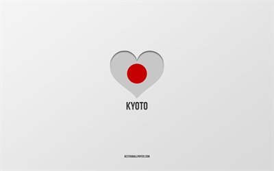 京都が大好き, 日本の都市, 灰色の背景, 京都府, 日本, 日本の国旗の心, 好きな都市