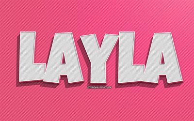 Layla, fond de lignes roses, fonds d&#39;&#233;cran avec noms, nom Layla, noms f&#233;minins, carte de voeux Layla, dessin au trait, photo avec nom Layla
