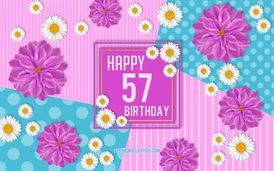 57th buon Compleanno, Primavera, Compleanno, Sfondo, Lieto, 57 &#176; Compleanno, Felice di 57 Anni di Compleanno, feste di Compleanno fiori di sfondo, 57 Anni, festa di Compleanno