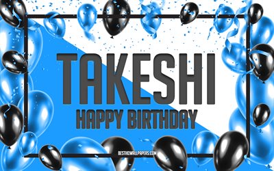 Joyeux anniversaire Takeshi, fond de ballons d&#39;anniversaire, Takeshi, fonds d&#39;&#233;cran avec des noms, joyeux anniversaire de Takeshi, fond d&#39;anniversaire de ballons bleus, anniversaire de Takeshi
