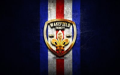 Wakefield Trinity, golden logo, SLE, blue metal background, english rugby club, Wakefield Trinity logo, rugby