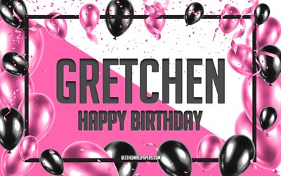 Joyeux anniversaire Gretchen, fond de ballons d&#39;anniversaire, Gretchen, fonds d&#39;&#233;cran avec des noms, Gretchen joyeux anniversaire, fond d&#39;anniversaire de ballons roses, carte de voeux, anniversaire de Gretchen