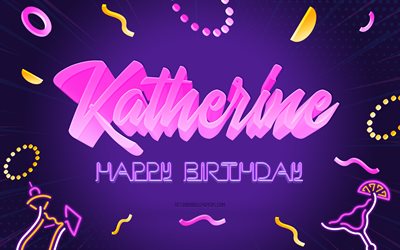 Happy Birthday Katherine, 4k, Purple Party Background, Katherine, creative art, Happy Katherine birthday, Katherine name, Katherine Birthday, Birthday Party Background