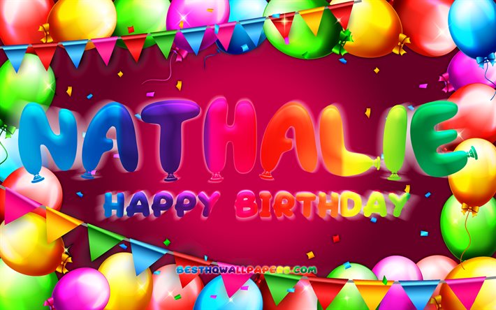 Happy Birthday Nathalie, 4k, colorful balloon frame, Nathalie name, purple background, Nathalie Happy Birthday, Nathalie Birthday, popular american female names, Birthday concept, Nathalie