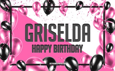 Joyeux anniversaire Griselda, fond de ballons d&#39;anniversaire, Griselda, fonds d&#39;&#233;cran avec des noms, Griselda joyeux anniversaire, fond d&#39;anniversaire de ballons roses, carte de voeux, anniversaire de Griselda