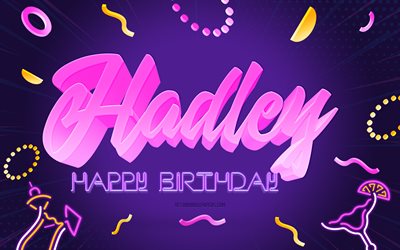 Happy Birthday Hadley, 4k, Purple Party Background, Hadley, creative art, Happy Hadley birthday, Hadley name, Hadley Birthday, Birthday Party Background