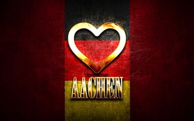 Eu amo Aachen, cidades alem&#227;s, inscri&#231;&#227;o dourada, Alemanha, cora&#231;&#227;o dourado, Aachen com bandeira, Aachen, cidades favoritas, Love Aachen