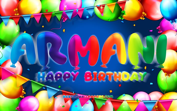 Joyeux anniversaire Armani, 4k, cadre color&#233; de ballon, nom d’Armani, fond bleu, armani joyeux anniversaire, anniversaire d’Armani, noms masculins am&#233;ricains populaires, concept d’anniversaire, Armani