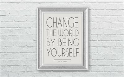 Change the world by being yourself, Yoko Ono, motivation, inspiration, frame on the wall, brick wall, creative art, Yoko Ono quotes