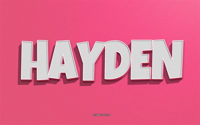 hayden, fond de lignes roses, fonds d &#233;cran avec noms, nom hayden, noms f&#233;minins, carte de voeux hayden, dessin au trait, photo avec le nom hayden