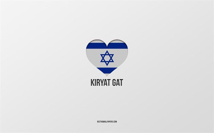 I Love Kiryat Gat, Israeli cities, Day of Kiryat Gat, gray background, Kiryat Gat, Israel, Israeli flag heart, favorite cities, Love Kiryat Gat