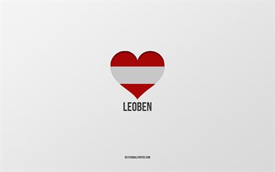j aime leoben, villes autrichiennes, jour de leoben, fond gris, leoben, autriche, coeur de drapeau autrichien, villes pr&#233;f&#233;r&#233;es, love leoben