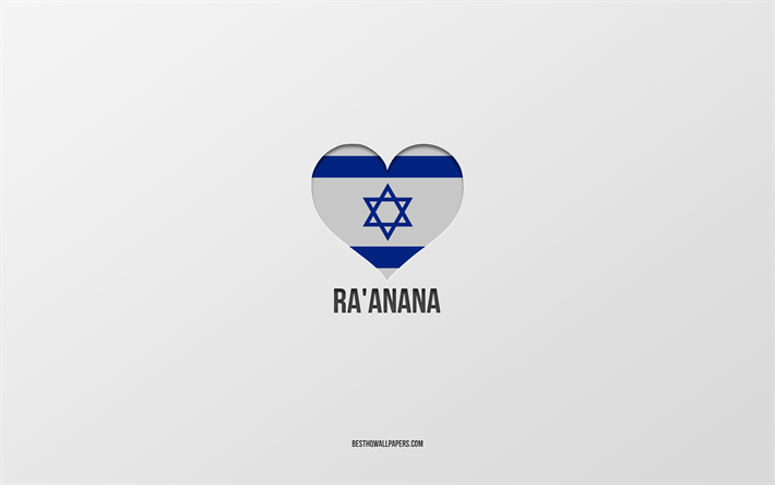 eu amo raanana, cidades israelenses, dia de raanana, fundo cinza, raanana, israel, bandeira israelense cora&#231;&#227;o, cidades favoritas, amor raanana