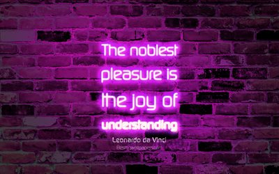 The noblest pleasure is the joy of understanding, 4k, blue brick purple, Leonardo da Vinci Quotes, neon text, inspiration, Leonardo da Vinci, quotes about joy