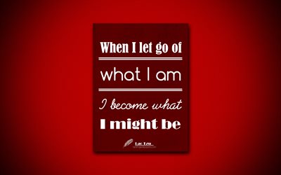 4k, When I let go of what I am I become what I might be, quotes about life, Lao Tzu, red paper, popular quotes, inspiration, Lao Tzu quotes