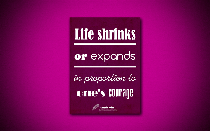 4k, Life shrinks or expands in proportion to ones courage, quotes about courage, Anais Nin, purple paper, popular quotes, inspiration, Anais Nin quotes, quotes about life
