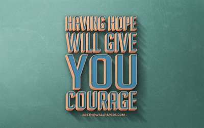 Having hope will give you courage, retro style, quotes, motivation, quotes about hope, inspiration, blue retro background, blue stone texture, courage