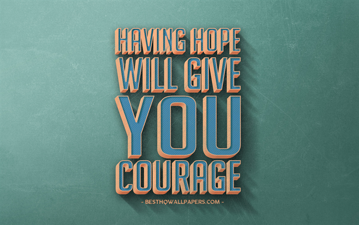 Tener la esperanza de dar coraje, de estilo retro, cotizaciones de motivaci&#243;n, citas acerca de la esperanza, inspiraci&#243;n, azul retro de fondo, la piedra azul textura, valor