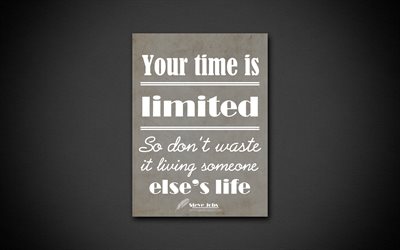 4k, Your time is limited So dont waste it living someone elses life, quotes about time, Steve Jobs, black paper, popular quotes, inspiration, Steve Jobs quotes, quotes about life