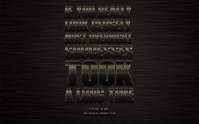 If you really look closely most overnight successes took a long time, Steve Jobs quotes, metallic art, creative art, motivation, inspiration, quotes about success