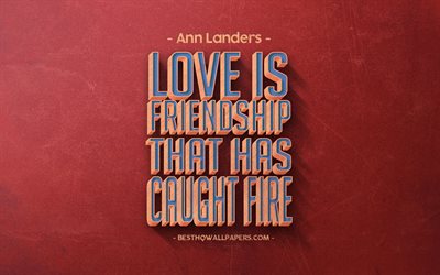 Love is friendship that has caught fire, Ann Landers quotes, retro style, popular quotes, motivation, quotes about love, inspiration, red retro background, red stone texture